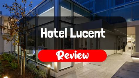 hotel lucent reviews|HOTEL LUCENT $180 ($̶2̶3̶5̶) .